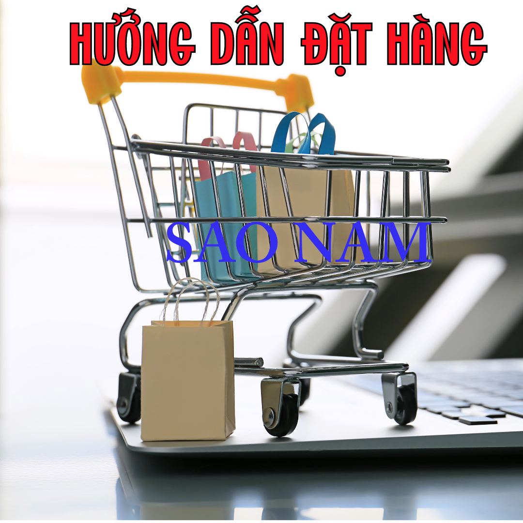 Hướng Dẫn Đặt Hàng Của Công Ty SAO NAM